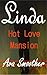 Linda: Hot Love Mansion (Rich Woman/Hot Wife, Milf/Cougar, Billionaire Husband, MFF/MFM, Fat/BBW, Cheating Wife/Taboo Romance, Older Woman Younger Man)