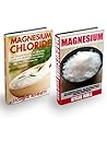 Magnesium & Magnesium Chloride Box Set: The Ultimate Guide To The Amazing Uses And Benefits Of Magnesium Chloride For Weight Loss, Beauty, Abundant Energy, Clear Mind, And Perfect Health! Magnesium & Magnesium Chloride Box Set: The Ultimate Guide To The Amazing Uses And Benefits Of Magnesium Chloride For Weight Loss, Beauty, Abundant Energy, Clear Mind, And Perfect Health!