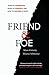 Friend and Foe: When to Cooperate, When to Compete, and How to Succeed at Both