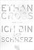 Ich bin der Schmerz by Ethan Cross