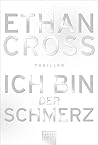 Ich bin der Schmerz by Ethan Cross