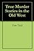 True Murder Stories in the Old West by Tom Todd