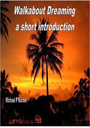 Walkabout Dreaming: a short introduction (Walkabout #2)