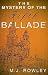 The Mystery of the Fifth Ballade by M.J. Rowley