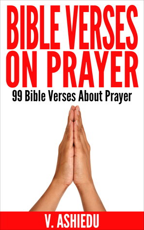 Bible Verses on Prayer: 99 Bible Verses About Prayer