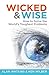 Wicked & Wise: How to solve the world's toughest problems (Wicked and Wise series Book 1)