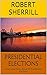 Presidential Elections by Robert Sherrill