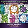 Magical Designs Coloring Art Book: 100 Hand-Drawn Inspirations ~ Volume 1