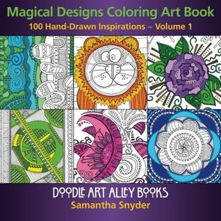Magical Designs Coloring Art Book: 100 Hand-Drawn Inspirations ~ Volume 1 (Paperback)