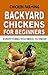Chicken Farming: Backyard Chickens For Beginners: Everything You Need To Know