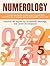 Numerology: 25 Tips on How To Reach Unlimited Success In Career, Relationships, and Life. Discover the Secrets for Marriage and Career Development (numerology, numerology books, numerology magic)