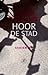 Hoor de stad
