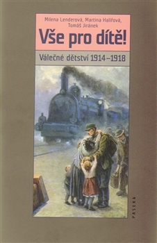 Vše pro dítě! Válečné dětství 1914–1918 (Hardcover)