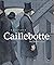 Gustave Caillebotte: The Pa...