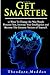 Get Smarter by Theodore Maddox
