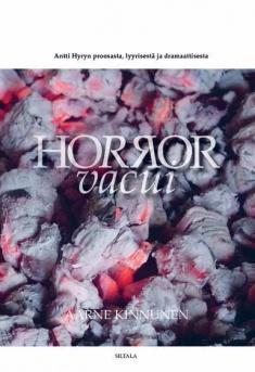 Horror vacui : Antti Hyryn proosasta, lyyrisestä ja dramaattisesta