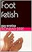 Foot fetish: gay erotica