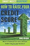 How to Raise Your Credit Score: Move to financial first class and have lenders beg for your business!