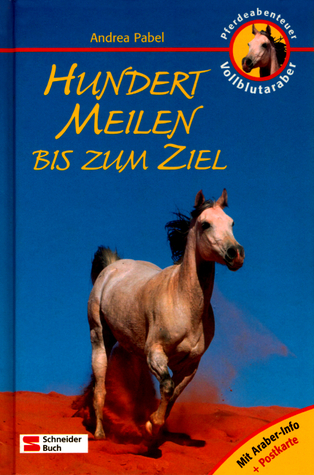 Hundert Meilen bis zum Ziel: Pferdeabenteuer Vollblutaraber (Pferdeabenteuer, #2)