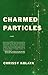Charmed Particles by Chrissy Kolaya