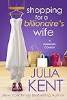 Shopping for a Billionaire's Wife by Julia Kent