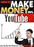 How to Make Money on YouTube: An Essential Guide to Start Making Money With YouTube