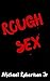 Rough Sex: A Tale of Horror (Tormented Thoughts Book 4)