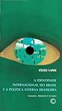 A identidade internacional do Brasil e a política externa