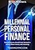 Millennial Personal Finance: Everything You Should Have Learned in School about Money and Investing.