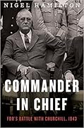 Commander in Chief: FDR's Battle with Churchill, 1943