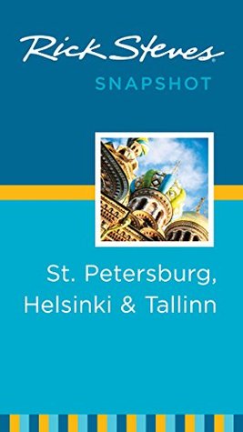 Rick Steves Snapshot St. Petersburg, Helsinki & Tallinn (Kindle Edition)