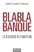 Blablabanque: Le discours de l'inaction (ESSAI) (French Edition)