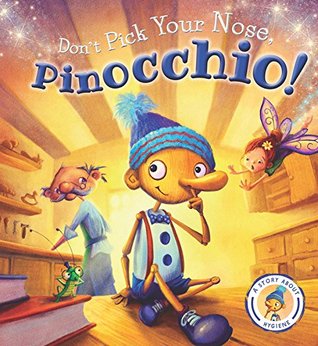 Fairytales Gone Wrong: Don't Pick Your Nose, Pinocchio!: A Story About Hygiene