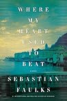 Where My Heart Used to Beat by Sebastian Faulks