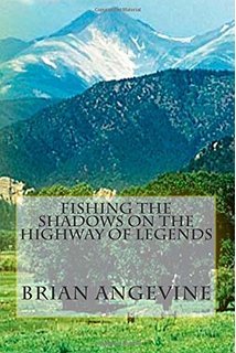 Fishing the Shadows on the Highway of Legends