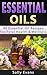 Essential Oils: 40 Essential Oil Recipes For Total Health & Wellness: Aromatherapy (Essential Oils and Aromatherapy)