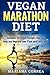 VEGAN MARATHON DIET: Includes 50 Vegan Recipes that will help you Improve your Pace and Endurance