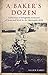 A Baker's Dozen: Collection of delightful memories of farm and faith by the thirteenth child