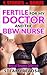 Romance: Fertile for the Doctors and BBW Nurse, A Medical Romance Menage Bundle (Doctor Romance,billionaire,love triangle,menage)