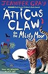 Atticus Claw On the Misty Moor by Jennifer Gray