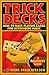 Trick Decks: How to Hack Playing Cards for Extraordinary Magic