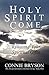 HOLY SPIRIT COME: Releasing...