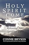 HOLY SPIRIT COME: Releasing Your Spiritual Gifts (The Art of Charismatic Christian Living Book 3) HOLY SPIRIT COME: Releasing Your Spiritual Gifts (The Art of Charismatic Christian Living Book 3)