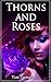 THORNS AND ROSES: Thorns and Roses