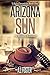 Arizona Sun by A.J. Foster