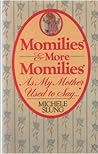 Momilies & More Momilies: As My Mother Used to Say