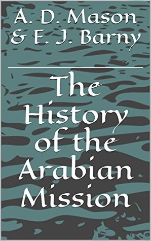 The History of the Arabian Mission (Kindle Edition)