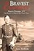 The Bravest Canadian: Fritz Peters, VC The Making of a Hero of Two World Wars