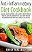 Anti-Inflammatory Diet: Amazing, Mouth -Watering, and Flavorful Recipes Derived from the Anti-Inflammatory Diet. Fight Joint Pain and Inflammation Today ... Diet Recipes, Recipes, Cookbook)