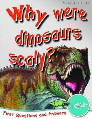Dinosaurs: Why Were Dinosaurs Scaly? (First Questions And Answers)
